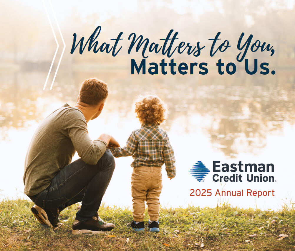2025 Eastman Credit Union Annual Report 2025 Eastman Credit Union Annual Report